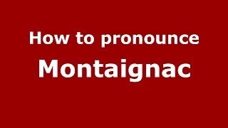 How to pronounce Montaignac