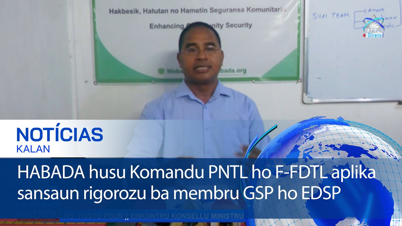 HABADA husu Komandu PNTL ho F-FDTL aplika sansaun rigorozu ba membru GSP ho EDSP
