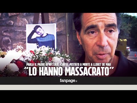 Niccolò Ciatti, ucciso a Lloret de Mar. Il padre: "È omicidio volontario, l'hanno massacrato di bott