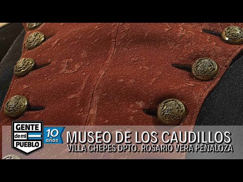 MUSEO LOS CAUDILLOS - VILLA CHEPES DPTO. ROSARIO VERA PEÑALOZA