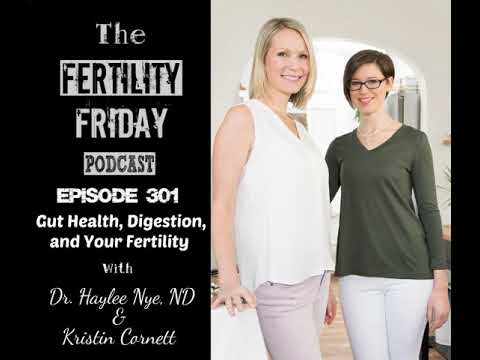FFP 301 | Gut Health, Digestion, and Your Fertility | Dr. Haylee Nye, ND, and Kristin Cornett