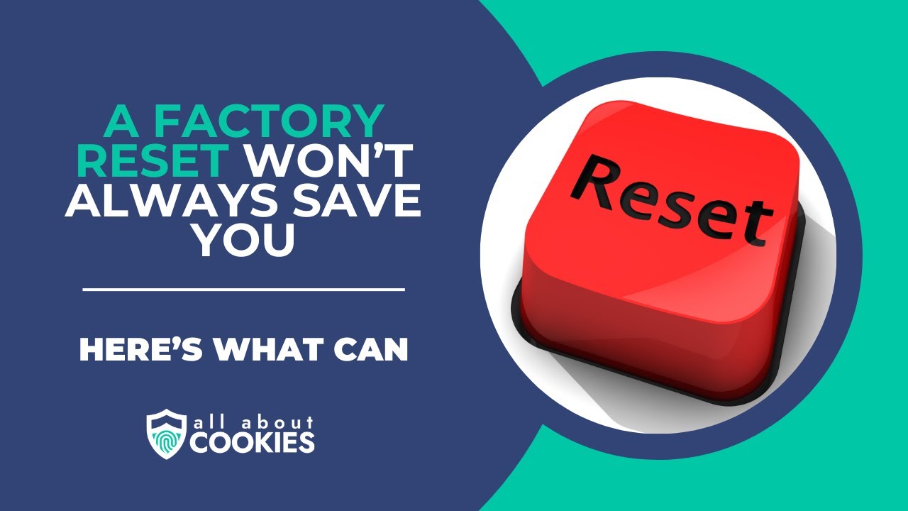 Factory Resetting Won’t Solve All Your Virus Problems — Here’s What Can