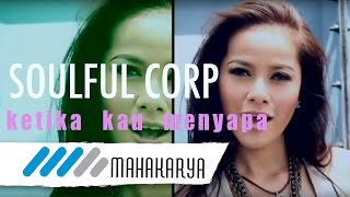 Download lagu SOULFUL CORP - KETIKA KAU MENYAPA mp3