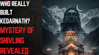 Kedarnath Temple का 400 सालों का रहस्य | Shivling और Pandavas की कहानी