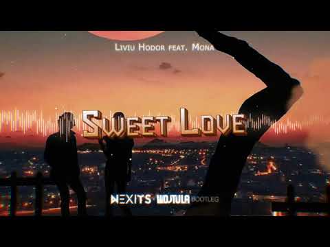 Liviu Hodor feat. Mona - Sweet Love (NEXITS x WOJTULA REMIX)