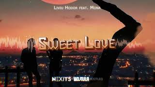 Liviu Hodor feat. Mona - Sweet Love (NEXITS x WOJTULA) 2021