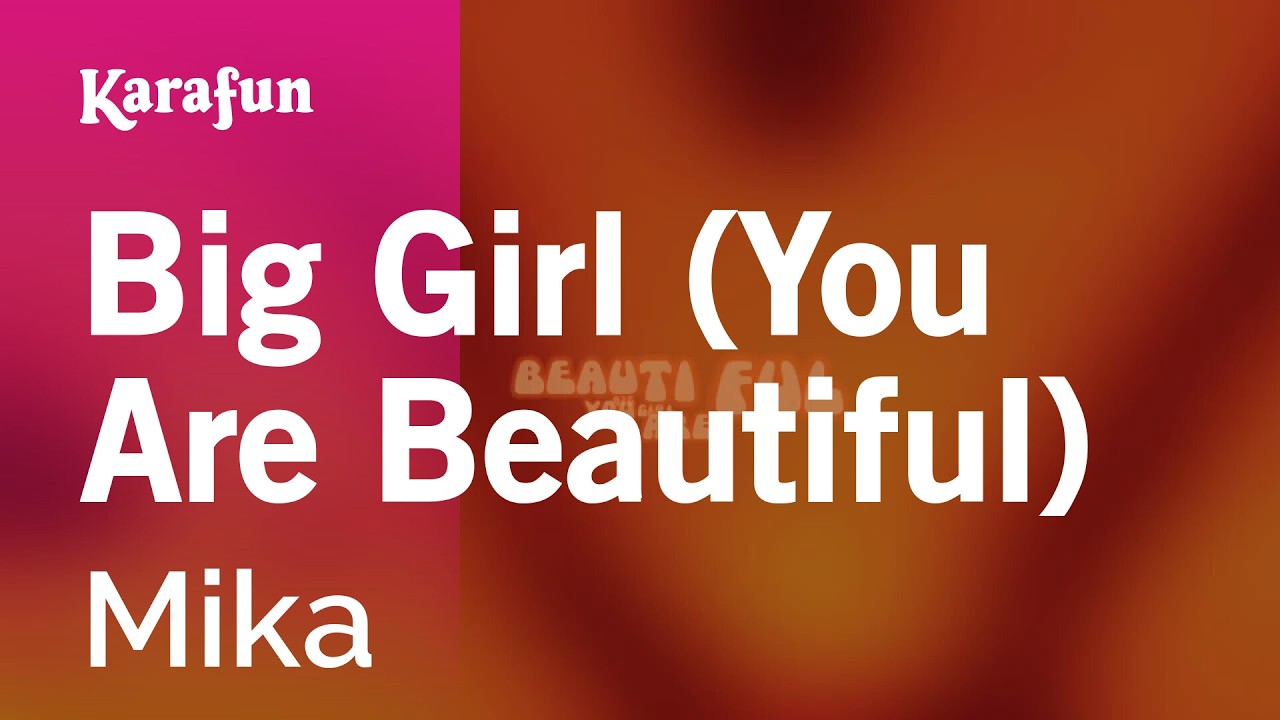 Big Girl (You Are Beautiful) - Mika | Karaoke Version | KaraFun