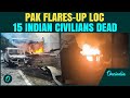15 Indian Civilians Killed 40 Injured Pak Opens Fire At LoC India Pak Tensions