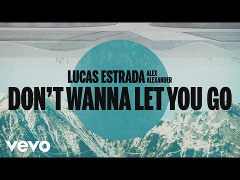 Lucas Estrada, Alex Alexander - Don't Wanna Let You Go