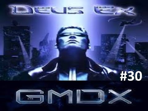 DEUS EX GMDX Mod (BLIND) No Commentary EP. 30