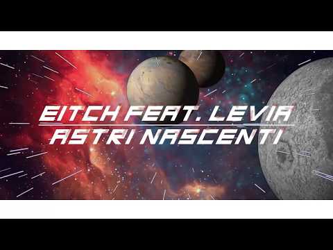 Eitch feat. Levia - Astri Nascenti☄️