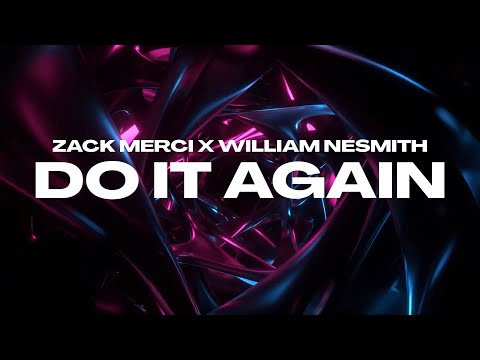 Zack Merci X William Nesmith - Do It Again [Official Lyrics Video]