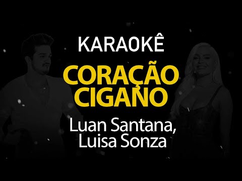 Coração Cigano - Luan Santana, Luisa Sonza (Karaokê Version)