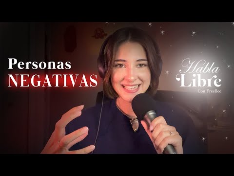 Como Lidiar con gente NEGATIVA | Habla Libre Podcast con Freellee