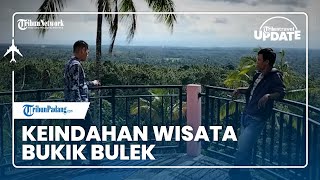 Berkonsep Agrowisata dan Dikelola secara Swadaya, Wisata Bukik Bulek Tawarkan Nuansa Alam Menawan