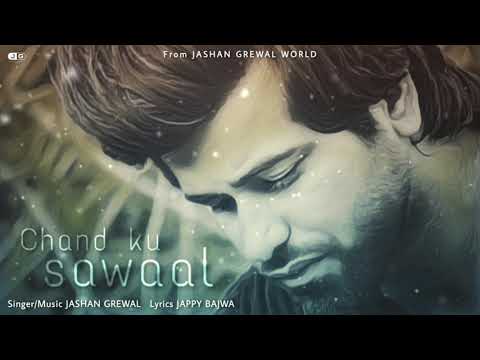 Jashan Grewal - CHAND KU SAWAAL ( A Lost Mind ) || Jappy Bajwa || New Punjabi Song 2020