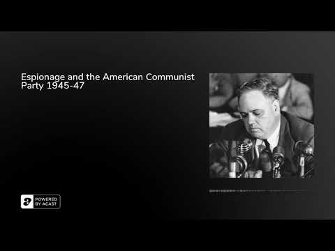 Espionage and the American Communist Party 1945-47