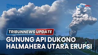 LIVE: Gunung Api Dukono Halmahera Utara Erupsi, Sempat Lontarkan Abu Vulkanik 3.000 Meter