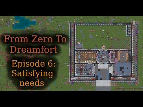 From Zero To Dreamfort 6: Satisfying needs