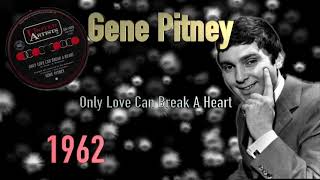 Gene Pitney - Only Love Can Break A Heart