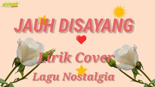 Download lagu Lirik Cover Lagu ( Jauh Disayang ) Bunga Sirait @istianachannel7564 mp3