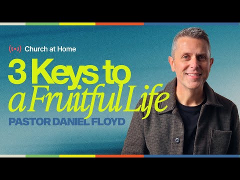 3 Keys To A Fruitful Life | Gateway Church