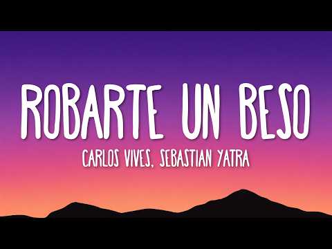 Carlos Vives, Sebastian Yatra - Robarte un Beso (Letra/Lyrics)