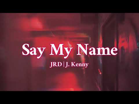 Say my name - JRD ft. J. Kenny (Official lyrics video)