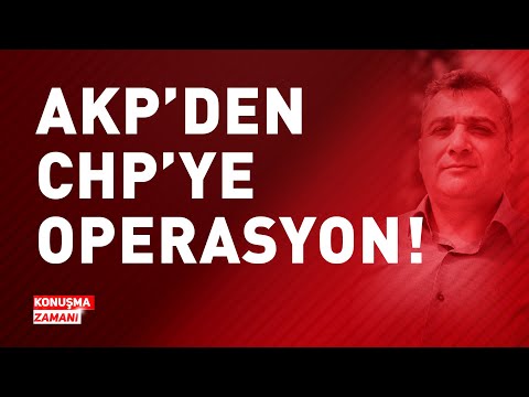 AKP'DEN CHP'YE OPERASYON | KONUŞMA ZAMANI