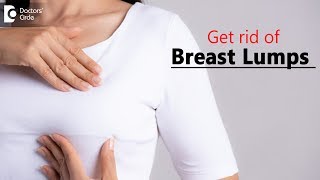 How do you get rid of breast lumps? - Dr. Nanda Rajaneesh