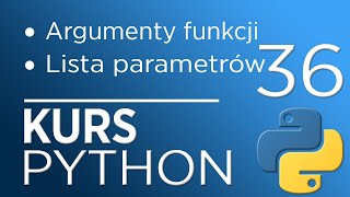 36. Kurs Python 3 - Argumenty funkcji (lista parametrów)