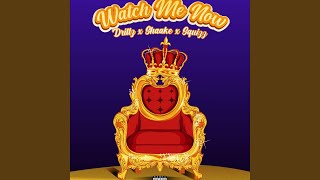 Watch Me Now