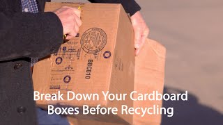 Helpful Tip - Be Sure to Break Down Your Cardboard Boxes Before Recycling