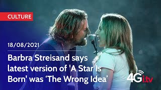 Barbra Streisand says latest version of &#39;A Star Is Born&#39; was ‘The Wrong Idea’