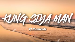 KUNG SIYA MAN - TJ Monterde (Lyrics)
