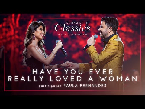 Mauricio Manieri feat. Paula Fernandes - Have You Ever Really Loved a Woman (DVD Romantic Classics).