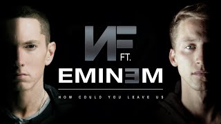 NF ft. Eminem - How Could You Leave Us (2021 Mashup Remastered)