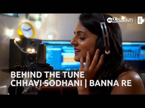 Behind The Tune | Chhavi Sodhani - Banna Re
