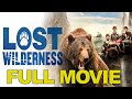 Lost Wilderness | FULL MOVIE | Adventure, Drama