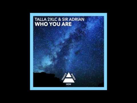 Talla 2XLC & Sir Adrian - Who You Are (Original Mix)