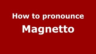 How to pronounce Magnetto