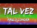 Paulo Londra - Tal Vez (Letra\Lyrics)
