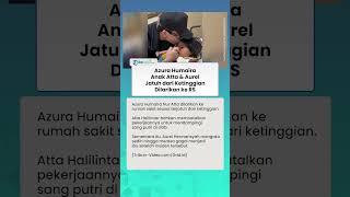 Azura Anak Atta Halilintar dan Aurel Hermansyah Jatuh dari Ketinggian, Dilarikan ke Rumah Sakit