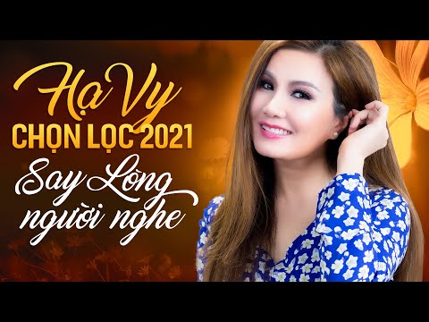 Hạ Vy Chọn Lọc 2021 | Tuyệt Phẩm Bolero Trữ Tình SAY LÒNG NGƯỜI NGHE | LK Yêu Lầm