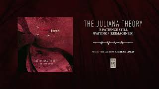 The Juliana Theory &quot;Is Patience Still Waiting? (Reimagined)&quot;