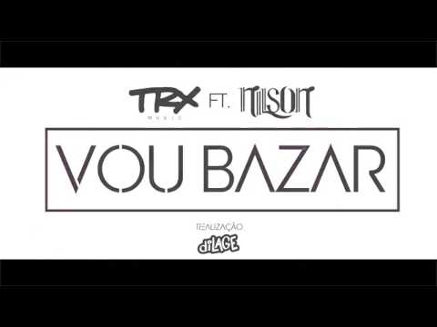 TRX Music feat Dj Nilson - Vou Bazar (Video official)