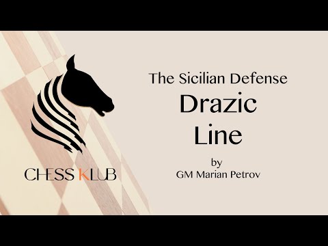 Sicilian Defense - Drazic Line | Tutorial by GM Marian Petrov | CHESS KLUB