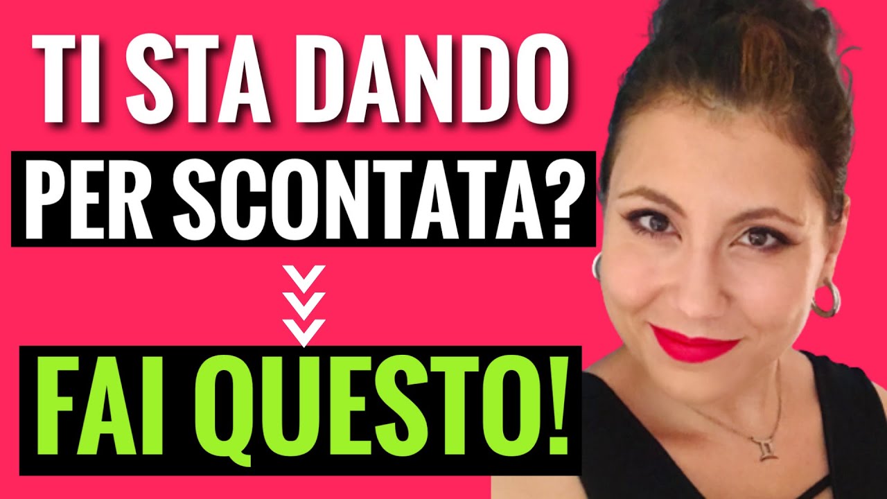 Watch Now LUI MI DÀ PER SCONTATA, ECCO COSA FARE PER RIACQUISIRE ATTRAZIONE I Leyla Dating Coach LUI MI DÀ PER SCONTATA, ECCO COSA FARE PER RIACQUISIRE ATTRAZIONE I Leyla Dating Coach