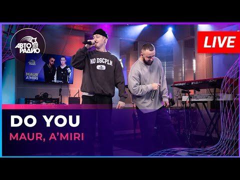 MAUR, A'MIRI - Do You (LIVE @ Авторадио)