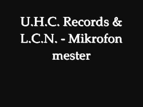 U.H.C. records & L.C.N. - Mikrofon mester ( PéAiX , McDawe , Lil'Shaolin , Mr.Joint )